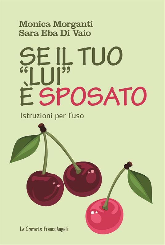 Se il tuo «lui» è sposato. Istruzioni per l'uso - Monica Morganti,Sara Eba Di Vaio - copertina