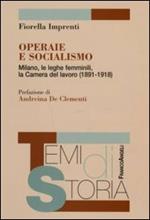 Operaie e socialismo. Milano, le leghe femminili, la Camera del lavoro (1891-1918)