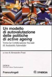 Un modello di autovalutazione delle politiche di active ageing. Verso la Certificazione sociale di anzianità aziendale - copertina