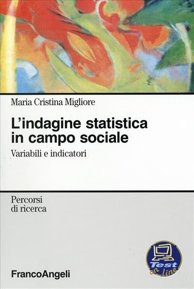 L' indagine statistica in campo sociale. Variabili e indicatori - Maria Cristina Migliore - copertina