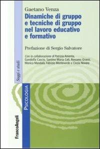 Dinamiche di gruppo e tecniche di gruppo nel lavoro educativo e formativo - Gaetano Venza - copertina