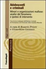 Adolescenti e criminali. Minori e organizzazioni mafiose: analisi del fenomeno e ipotesi d'intervento