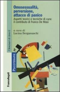 Omosessualità, perversione, attacco di panico. Aspetti teorici e tecniche di cura: il contributo di Franco De Masi - copertina