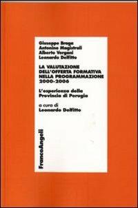 La valutazione dell'offerta formativa nella programmazione 2000-2006. L'esperienza della provincia di Perugia - Giuseppe Braga,Antonino Magistrali,Alberto Vergani - copertina