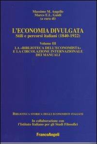 L' economia divulgata. Stili e percorsi italiani (1840-1922). Vol. 3: La «Biblioteca dell'economista» e la circolazione internazionale dei manuali. - copertina