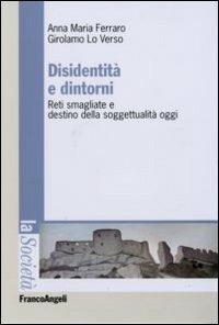 Disidentità e dintorni. Reti smagliate e destino della soggettualità oggi - Anna M. Ferraro,Girolamo Lo Verso - copertina