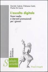 L' ascolto digitale. Nuovi media e interventi promozionali per i giovani - Davide Galesi,Fabiana Gatti,Paola De Luca - copertina