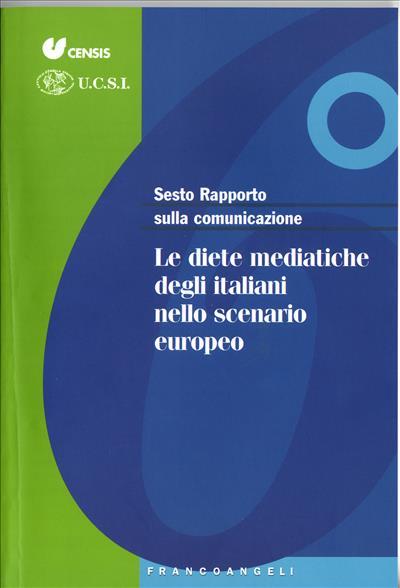 Sesto rapporto sulla comunicazione in Italia. Le diete mediatiche degli italiani nello scenario europeo - copertina