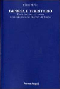 Impresa e territorio. Programmazione negoziata e sviluppo locale in provincia di Torino - Filippo Monge - copertina