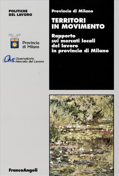 Territori in movimento. Rapporto sui mercati locali del lavoro in provincia di Milano - copertina