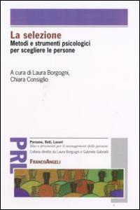 La selezione. Metodi e strumenti psicologici per scegliere le persone - copertina