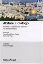 Abitare il dialogo. Società e culture dell'amicizia nel Mediterraneo