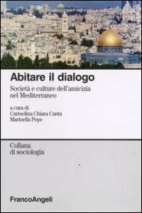 Abitare il dialogo. Società e culture dell'amicizia nel Mediterraneo - copertina