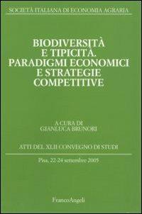 Biodiversità e tipicità. Paradigmi economici e strategie competitive. Atti del Convegno di studi (Pisa, 22-24 settembre 2005) - copertina