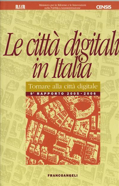 Le città digitali in Italia. Tornare alla città digitale. Rapporto 2005-2006 - copertina