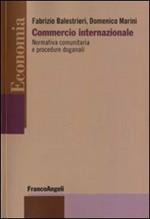 Commercio internazionale. Normativa comunitaria e procedure doganali
