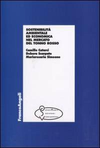 Sostenibilità ambientale ed economia nel mercato del tonno rosso - Camillo Catarci,Debora Scarpato,Mariarosaria Simeone - copertina