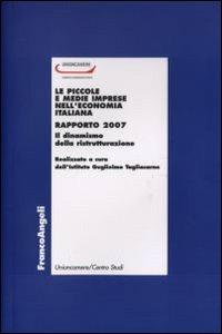 Le piccole e medie imprese nell'economia italiana. Rapporto 2007. Il dinamismo della ristrutturazione - copertina