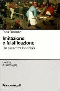 Imitazione e falsificazione. Una prospettiva sociologica - Paola Canestrari - copertina