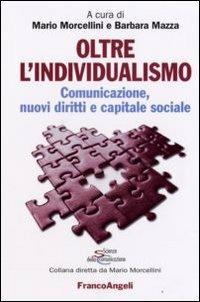 Oltre l'individualismo. Comunicazione, nuovi diritti e capitale sociale - copertina