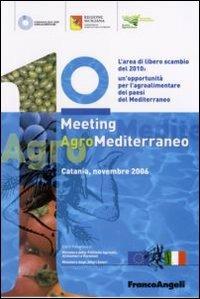 Primo meeting agromediterraneo. L'area di libero scambio del 2010: un'opportunità del Mediterraneo (Catania, novembre 2006) - copertina