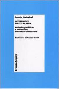 Investimenti diretti in Cina. Politiche pubbliche e valutazioni economico-finanziarie - Daniele Maddaloni - copertina