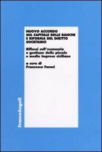 Nuovo accordo sul capitale delle banche e riforma del diritto societario. Riflessi sull'economia e gestione delle piccole e medie imprese siciliane - copertina