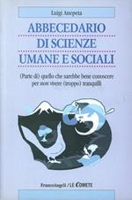 Abbecedario di scienze sociali umane e sociali. (Parte di) quello che sarebbe bene conoscere per non vivere (troppo) tranquilli