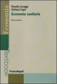 Economia sanitaria - Rosella Levaggi,Stefano Capri - copertina