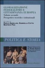 Globalizzazione federalismo e cittadinanza europea. Vol. 2: Prospettive teoriche e istituzionali.