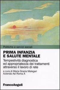 Prima infanzia e salute mentale. Tempestività diagnostica ed appropriatezza dei trattamenti attraverso il lavoro di rete - copertina