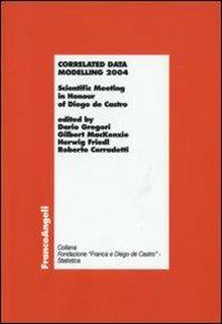 Correlated data modelling 2004. Scientific Meeting in Honour of Diego de Castro - copertina