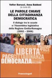 Le parole chiave della cittadinanza democratica. Il dialogo tra le scuole e l'Assemblea legislativa della Regione Emilia-Romagna (2002-2006) - copertina