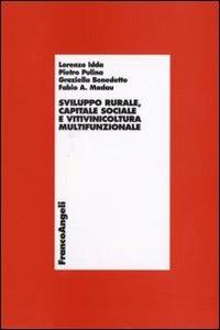 Sviluppo rurale, capitale sociale e vitivinicoltura multifunzionale - Lorenzo Idda,Pietro Pulina,Graziella Benedetto - copertina
