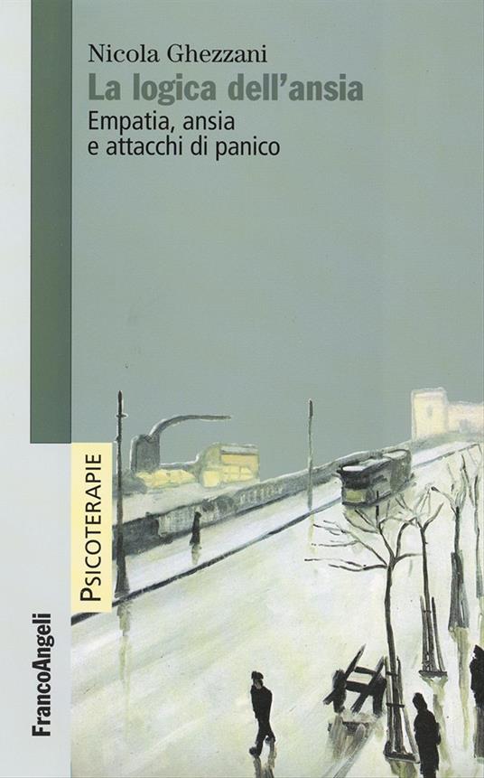 La logica dell'ansia. Empatia, ansia e attacchi di panico - Nicola Ghezzani - copertina