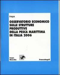 Osservatorio economico sulle strutture produttive della pesca marittima in Italia 2006 - copertina