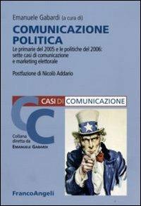 Comunicazione politica. Le primarie 2005 e le politiche 2006: sette casi di marketing elettorale - copertina