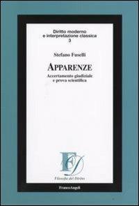 Apparenze. Accertamento giudiziale e prova scientifica - Stefano Fuselli - copertina