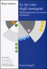 Le tre case degli immigrati. Dall'integrazione incoerente all'abitare