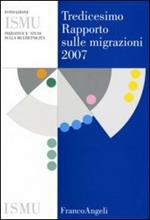 Tredicesimo rapporto sulle migrazioni 2007