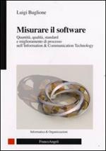 Misurare il software. Quantità, qualità, standard e miglioramento di processo nell'Information Technology