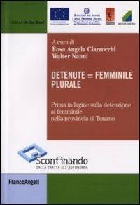 Detenute uguale femminile plurale. Prima indagine sulla detenzione al femminile nella provincia di Teramo - copertina