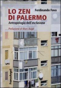 Lo Zen di Palermo. Antropologia dell'esclusione - Ferdinando Fava - copertina