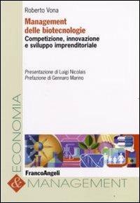 Management delle biotecnologie. Competizione, innovazione e sviluppo imprenditoriale - Roberto Vona - copertina