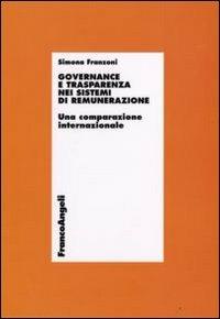 Governance e trasparenza nei sistemi di remunerazione. Una comparazione internazionale - Simona Franzoni - copertina