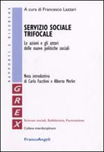 Servizio sociale trifocale. Le azioni e gli attori delle nuove politiche sociali