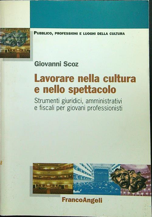 Lavorare nella cultura e nello spettacolo. Strumenti giuridici, amministrativi e fiscali per giovani professionisti