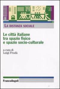 La distanza sociale. Le città italiane tra spazio fisico e spazio socio-culturale - copertina