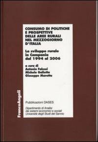 Consumo di politiche e prospettive delle aree rurali nel Mezzogiorno d'Italia. Lo sviluppo rurale in Campania dal 1994 al 2006 - copertina