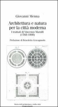 Architettura e natura per la città moderna. I trattati di Vincenzo Marulli (1768-1808) - Giovanni Menna - copertina